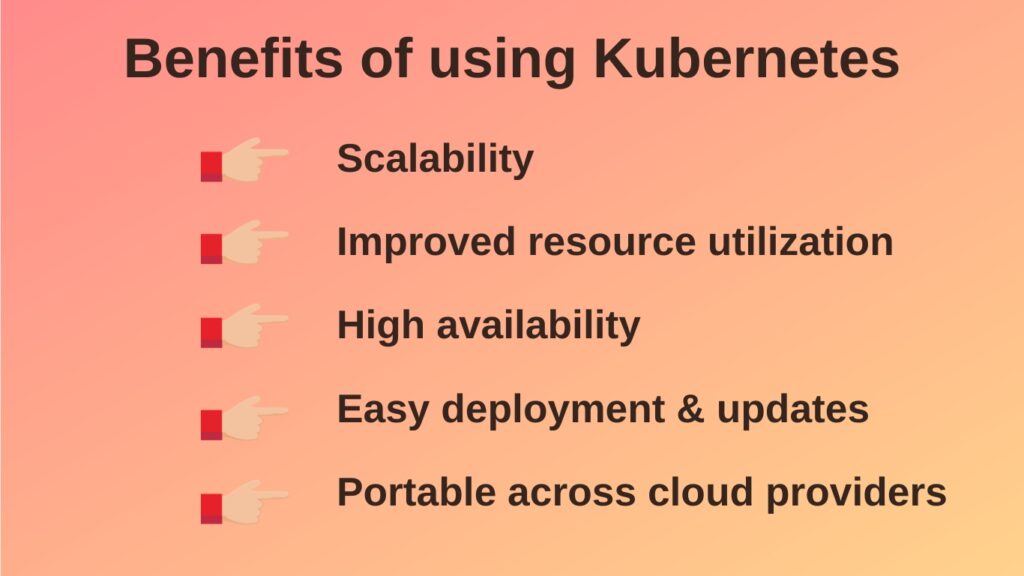 Benefits of using Kubernetes