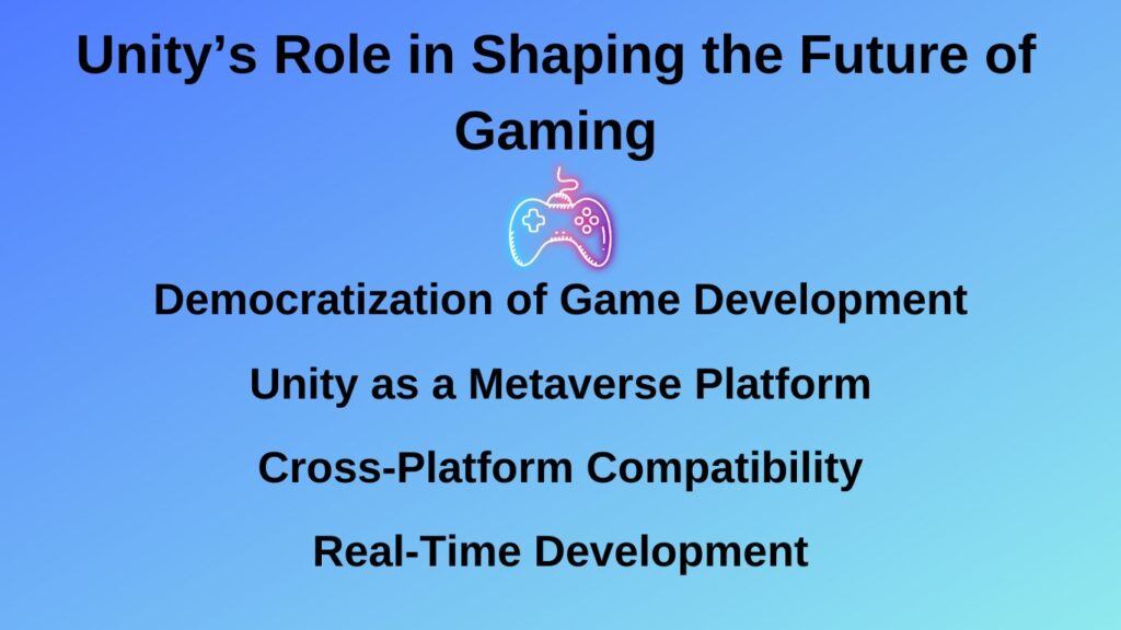 Unity’s Role in Shaping the Future of Gaming
