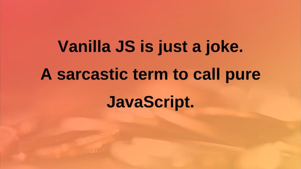 Vanilla JS is just a joke